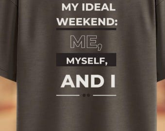 Camiseta "Yo, yo mismo y yo", camiseta unisex con vibraciones de fin de semana, camiseta gráfica de autocuidado, regalo para introvertidos, camiseta de relajación, camiseta de retiro personal.
