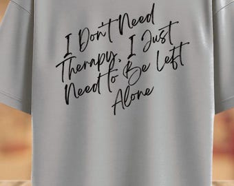 Camiseta unisex "No necesito terapia", camiseta para introvertidos, camiseta para tiempo a solas, concienciación sobre la salud mental, regalo para el Día Internacional del Introvertido