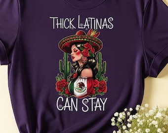 Thick Latinas Can Stay Shirt, Anti-Trump Resistance, Latina Empowerment, Immigration Rights Shirt, Stand Up for Immigrants,Mexican Pride Tee