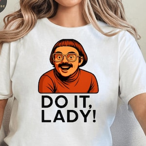 Do It Lady! Chit TikTok Meme Shirt, Funny Viral Graphic Tee, Trendy Internet Moment, Hilarious Gift for Meme Lovers & Pop Culture Fans