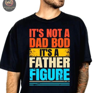 It&#39;s Not A Dad Bod It&#39;s A Father Figure Shirt, Funny Father&#39;s Day Shirt for Dad, Retro Dad bod Shirt, Father Figure Shirt, Father&#39;s Day gift