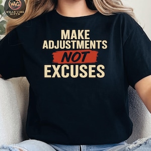 Make Anpassungen nicht Ausreden Shirt Motivational Fitness Zitat Gym Tee Positive Denkweise Workout Disciplin Geschenk für ihn ihr Unisex T-Shirt