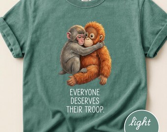 Everyone Deserves Their Troop Shirt, Baby Macaque Hugging Plush Monkey Punch Tee, Cute Animal Lover Gift Comfort Colors