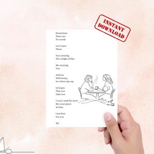 Una poesia di conforto unica nel suo genere, accuratamente realizzata e inserita in un biglietto di auguri scaricabile di dimensioni 5 x 7, da usare quando non ci sono altre parole.