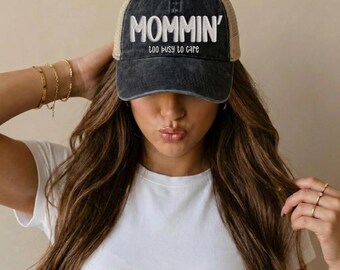 Mommin Too Busy to Care Hat, Funny Mom Hat, Distressed Trucker Hat, Mom Life Cap, Gift for Moms, Western Mom Hat, Cute Mama Hat