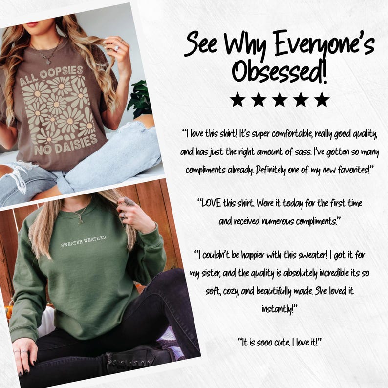 May include: The image showcases two t-shirts and a sweatshirt. The first t-shirt is brown with the text "ALL OOPSIES NO DAISIES" and a daisy graphic. The second is a green sweatshirt with the text "SWEATER WEATHER". The text "See Why Everyone's Obsessed!" is also visible.