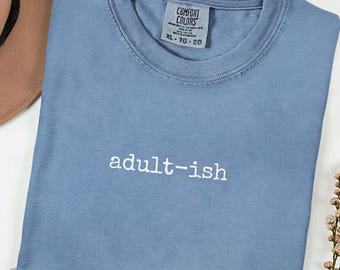 Adult-ish Shirt, Funny Adulting Tee, Sarcastic Graphic Shirt, Relatable Humor Tee, Sassy Shirt for Women, Adult Humor Shirt, Viral Quote Tee