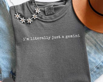 I'm Literally Just a Gemini Shirt, Gemini Energy Tee, Zodiac Gift, Astrology Tee, Gemini Birthday Gift, Horoscope Gift, Funny Birthday Tee