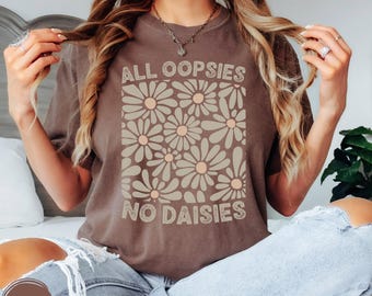 Daisy Graphic Tee Shirt Sarcastic Text Design Floral Cotton Vintage Inspired Top Relaxed Fit Casual Style Funny Saying Flower Shirt