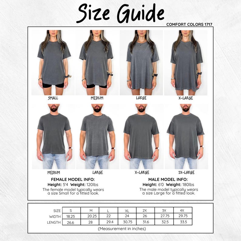 May include: Size guide for Comfort Colors 1717 t-shirts. The guide shows models wearing different sizes, from Small to 2X-Large. Measurements are provided in inches for width and length. Female model info: 5'4", 120lbs, wears Small. Male model info: 6'0", 180lbs, wears Large.
