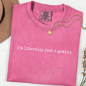 Birthday Shirt, I&#39;m Literally Just a Gemini Shirt, Big Gemini Energy Tee, Zodiac Shirt, Astrology Tee, Gemini Gift, Gift Her, Birthday Gift