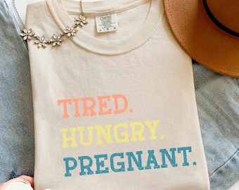 Tired Hungry Pregnant Shirt, Funny Maternity Tee, Pregnancy Announcement, Mom To Be Gift, Baby Shower Shirt, Cute Baby Reveal, Baby Bump Tee