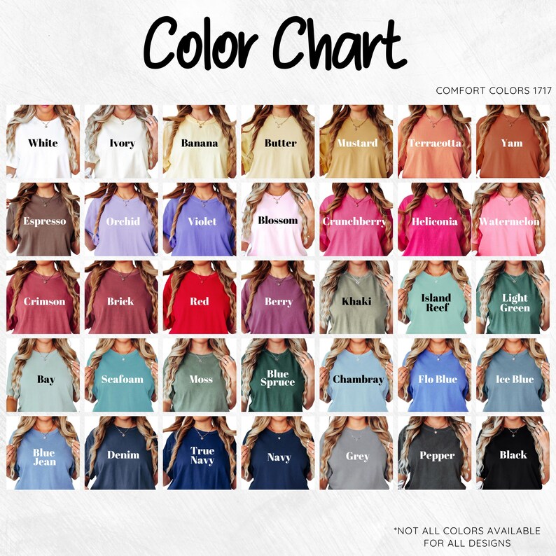 May include: A color chart displays a variety of Comfort Colors 1717 t-shirt hues. The chart includes colors like white, ivory, banana, butter, mustard, terracotta, and yam. Other colors include espresso, orchid, violet, blossom, and crimson.