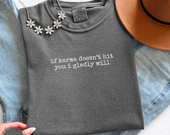 Sarcastic Karma Shirt Funny Quote Tee Dark Humor Clothing Gift Idea Witty Slogan Top Trendy Graphic Sassy Woman Apparel Saying Passive