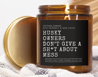 Siberian Husky Candle, Husky owners dont give a sh*t about messPet Lover, Dog Owner present, Fur Mom, New Puppy Gift