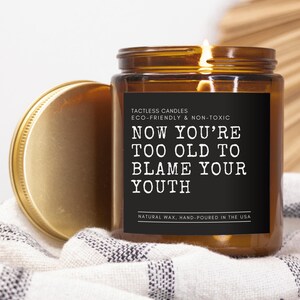 Funny Birthday Candle, Now you&#39;re too old to blame your youth, Dirty candle, Gift, Gift for him her, Sarcastic Birthday Present, Gag gift