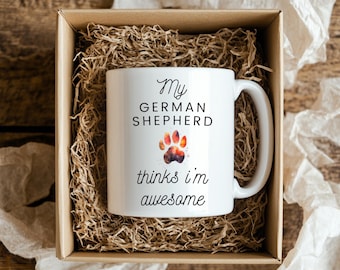 My German Shepherd thinks I'm awesome ,German Shepherd Dog Lover Gift , GSD Coffee Cup , Gift for Dog Mom or Dad ,Cute Pet Owner Mug