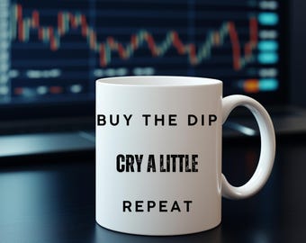 Buy the Dip - Cry a Little - Repeat - Crypto Investor Mug Cryptocurrency Trading Gift For Him or Her-Bitcoin Mug- Ethereum Mug -Fun mug gift