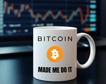 Bitcoin Made Me Do It - Funny Crypto Addict Mug- Cryptocurrency Trading Gift For Him or Her -Bitcoin Mug- Ethereum Mug - Fun gift -Joke Gift