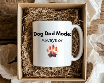 Dog dad mode: Always on, Funny Fathers Day Gift for Him, Coffee Lover Dad Mug, Sarcastic Dad Quote Cup,