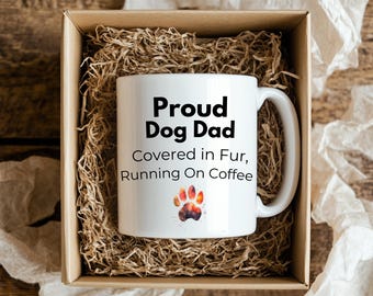Proud dog dad, covered in fur ,running on caffeine, Funny Fathers Day Gift for Him, Coffee Lover Dad Mug, Sarcastic Dad Quote Cup,