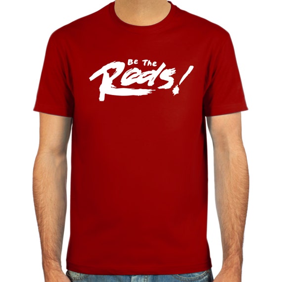 be the reds t shirt