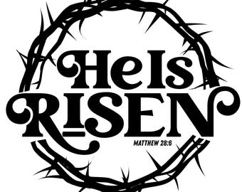 He Is Risen PNG SVG | Easter Christian Bible Verse Cut File | Matthew 28:6 | Cricut & Silhouette