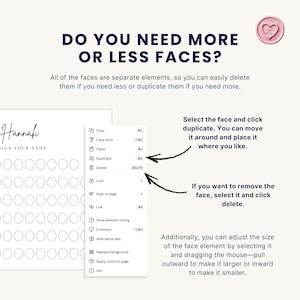 May include: A digital design interface with the text "DO YOU NEED MORE OR LESS FACES?" and instructions on duplicating and deleting elements. A pink heart-shaped seal is in the upper right corner. The design includes a signature and a series of face outlines.