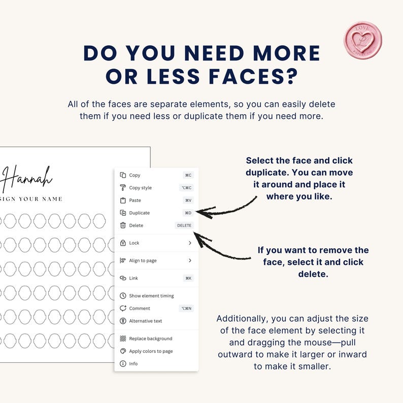 May include: A digital design interface with the text "DO YOU NEED MORE OR LESS FACES?" and instructions on duplicating and deleting elements. A pink heart-shaped seal is in the upper right corner. The design includes a signature and a series of face outlines.