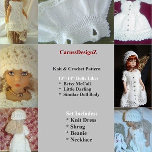 May include: Knit and crochet pattern for 13-14 inch dolls. The set includes a white knit dress, shrug, beanie, and necklace. The pattern is for dolls like Betsy McCall, Little Darling, and similar doll bodies.