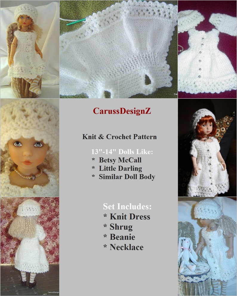 May include: Knit and crochet pattern for 13-14 inch dolls. The set includes a white knit dress, shrug, beanie, and necklace. The pattern is for dolls like Betsy McCall, Little Darling, and similar doll bodies.