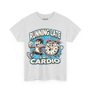 Funny Running Late Unisex Tee, Workout Shirt, Fitness T-Shirt, Exercise Top, Humorous Runner Gift