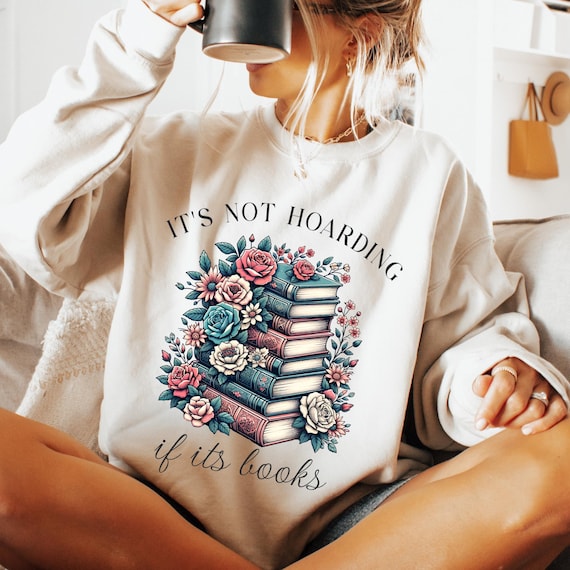 Floral Book Stack Lover PNG, It's Not Hoarding If It's Books Design Digital Download Sublimation PNG, Bookish Things PNG, Trendy Shirt Png