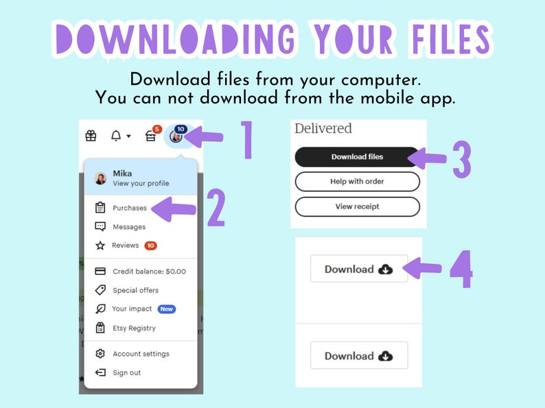 May include: A light blue graphic with the text "DOWNLOADING YOUR FILES". It shows the steps to download files from a computer, including selecting "Purchases" and clicking the "Download" button. The image also shows the Etsy profile menu.