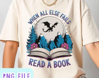 Wenn alles andere fehlschlägt, lesen Sie ein Buch PNG, Bookish PNG, Ein Weiteres Kapitel, Berg und Drachen Buchliebhaber Sublimation Design Digitaler Download PNG