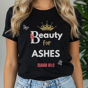 Weekend T shirt, Christianity T shirt, faith base tee, queen top, beauty for ashes, Isaiah 61 shirt