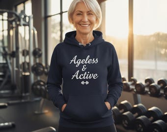 Zeitlos & Aktiv Hoodie | Ermächtigendes Fitness-Sweatshirt für Frauen | Midlife-Motivation Geschenk | Aktive Lifestyle Bekleidung