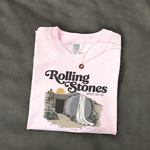 Rolling Stones T-Shirt | Trendy Easter Christian Tee | Faith-Based Graphic Gift for Her | Easter Teacher Gift.