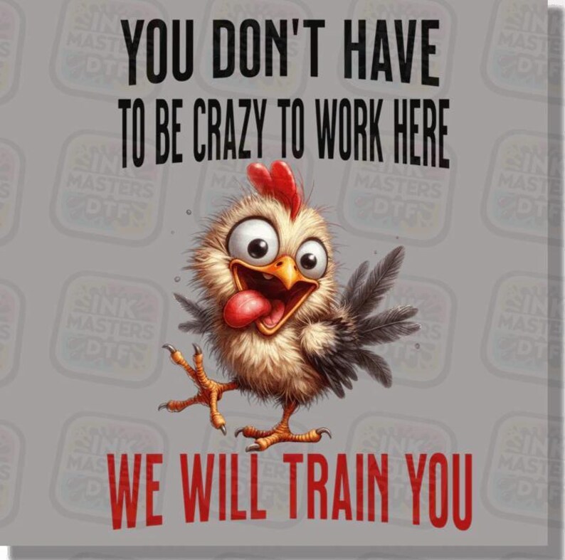 You Don't Have to Be Crazy to Work Here DTF Transfer, Funny Coworker ...