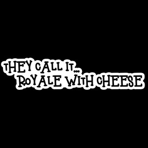 Funny Vinyl Waterproof Movie Saying Sticker - They Call It Royale With Cheese