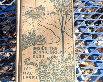 Antique Book - Beside the Bonnie Brier Bush by Ian MacLaren, 1895