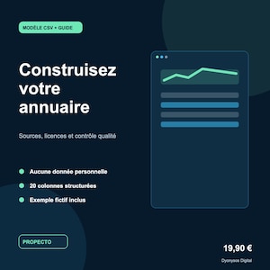 Peut inclure: Un graphique numérique bleu foncé affichant le texte MODÈLE CSV + GUIDE, Construisez votre annuaire, Sources, licences et contrôle qualité, Aucune donnée personnelle, 20 colonnes structurées, Exemple fictif inclus, PROPECTO et 19,90 €.