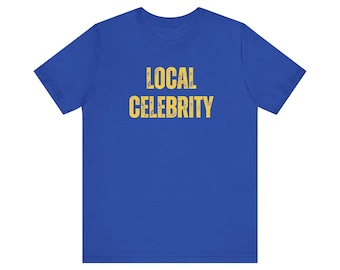 local celebrity tshirt