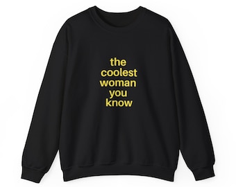 the coolest woman you know sweatshirt, crewneck