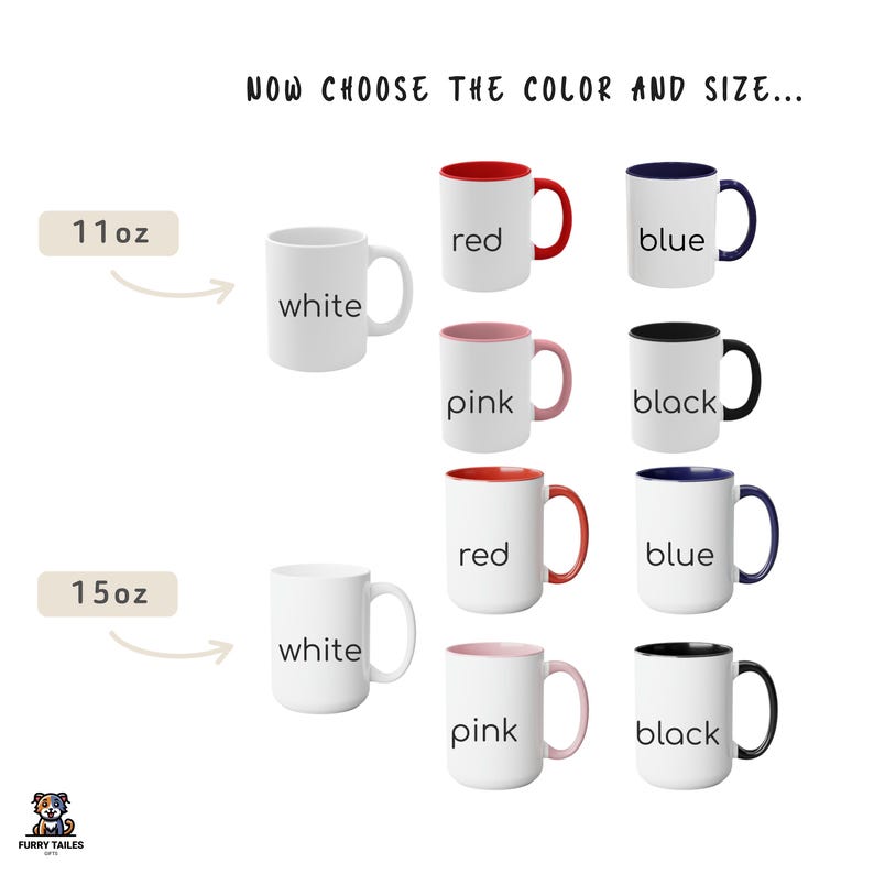 May include: A selection of 11oz and 15oz mugs in various colors, including white, red, pink, blue, and black. The mugs have a contrasting color rim and handle. "NOW CHOOSE THE COLOR AND SIZE..." is written at the top of the image.