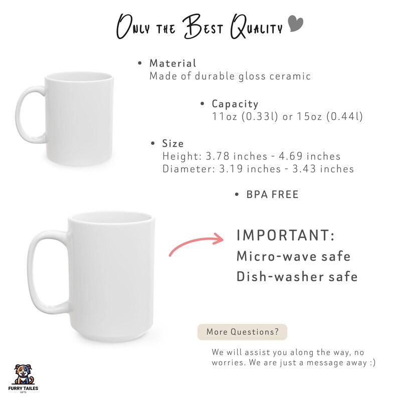 May include: White ceramic mug with a handle. The mug is 11 or 15 ounces and is microwave and dishwasher safe. It is made of durable gloss ceramic and is BPA free. The mug is 3.78 to 4.69 inches tall and 3.19 to 3.43 inches in diameter.