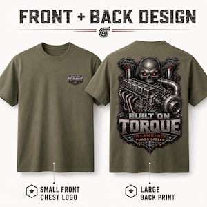 May include: An olive green t-shirt featuring a small Built on Torque logo on the front chest. The back displays a large graphic of a skull with glowing red eyes positioned above an inline-six turbo diesel engine with the text Built on Torque.