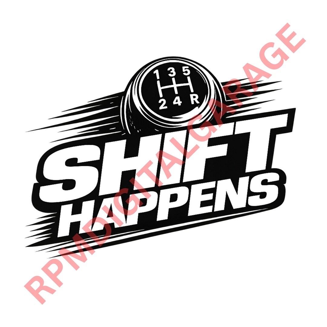Shift Happens PNG, Manual Transmission Shirt Design, Stick Shift ...