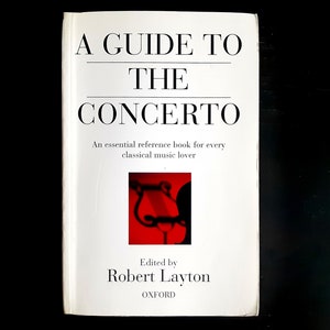 A Guide to the Concerto: An Essential Reference for Every Classical Music Lover, ed. Robert Layton -  Vintage Softcover Book 1988
