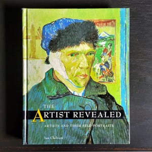 The Artist Revealed: Artists and Their Self-Portraits by Ian Chilvers - Vintage Hardbound Book